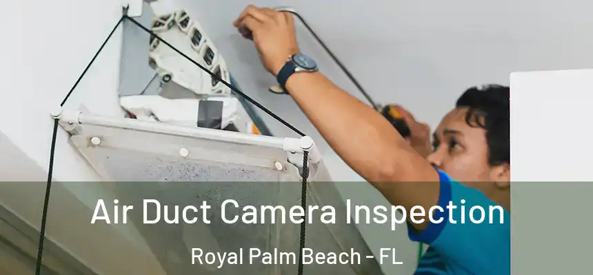 Air Duct Camera Inspection Royal Palm Beach - FL