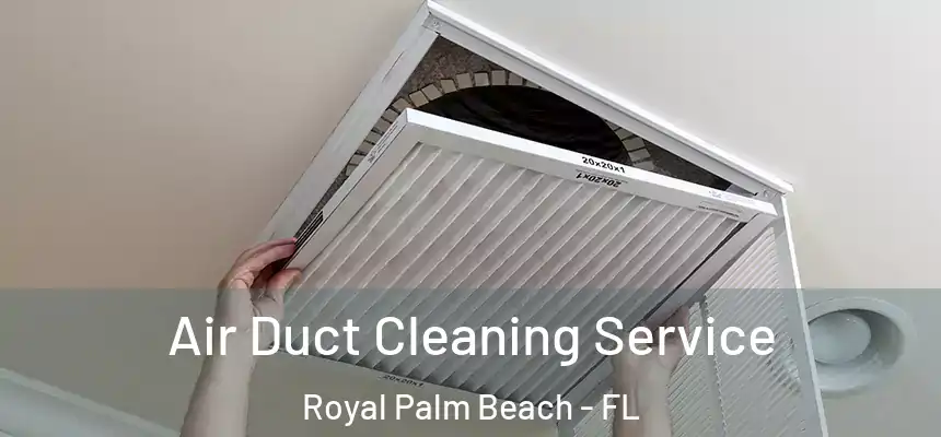 Air Duct Cleaning Service Royal Palm Beach - FL