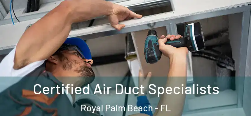 Certified Air Duct Specialists Royal Palm Beach - FL