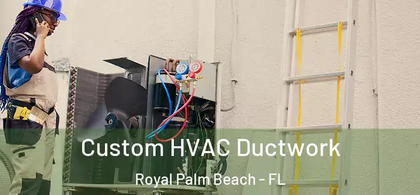 Custom HVAC Ductwork Royal Palm Beach - FL
