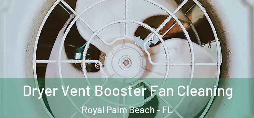 Dryer Vent Booster Fan Cleaning Royal Palm Beach - FL