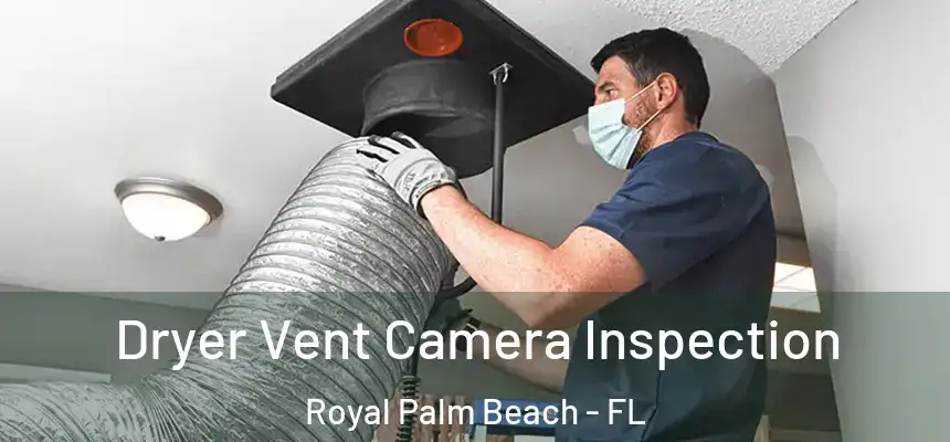Dryer Vent Camera Inspection Royal Palm Beach - FL