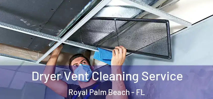 Dryer Vent Cleaning Service Royal Palm Beach - FL