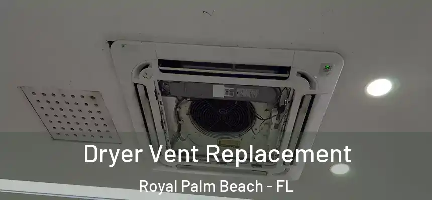 Dryer Vent Replacement Royal Palm Beach - FL