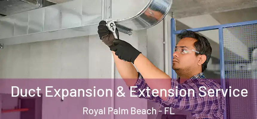 Duct Expansion & Extension Service Royal Palm Beach - FL