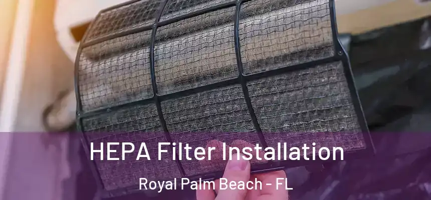 HEPA Filter Installation Royal Palm Beach - FL