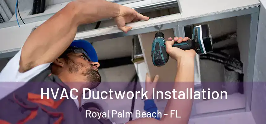 HVAC Ductwork Installation Royal Palm Beach - FL