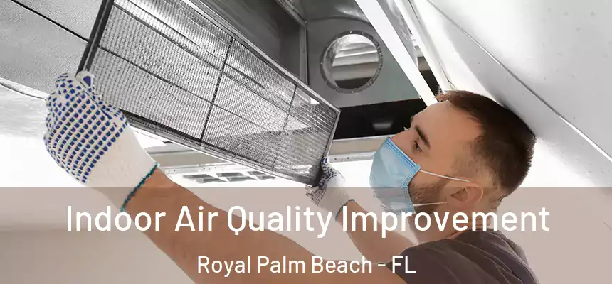Indoor Air Quality Improvement Royal Palm Beach - FL