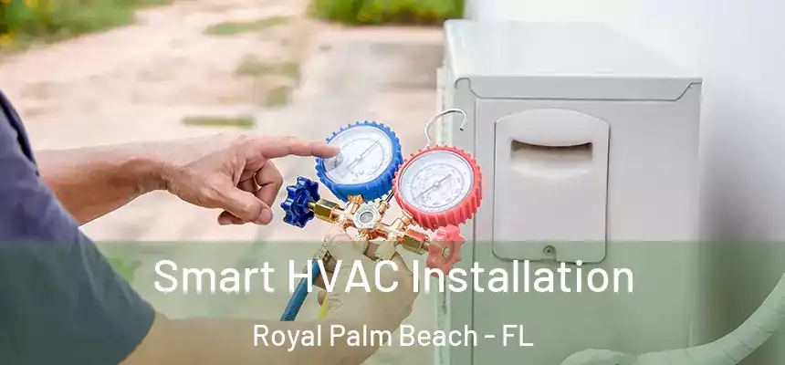 Smart HVAC Installation Royal Palm Beach - FL