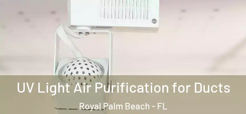 UV Light Air Purification for Ducts Royal Palm Beach - FL
