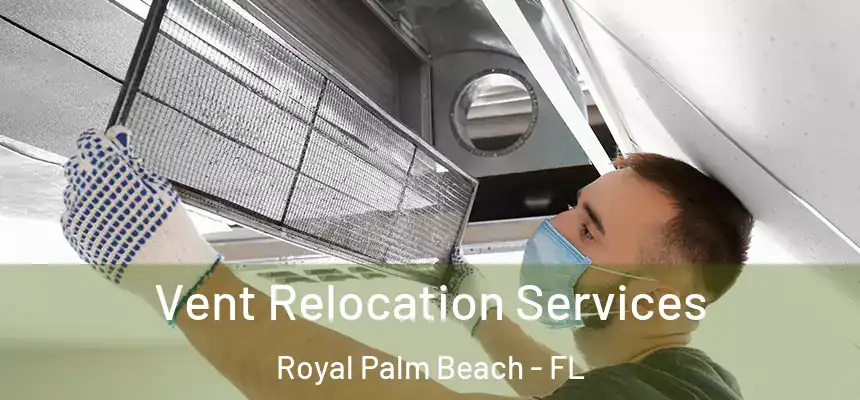 Vent Relocation Services Royal Palm Beach - FL